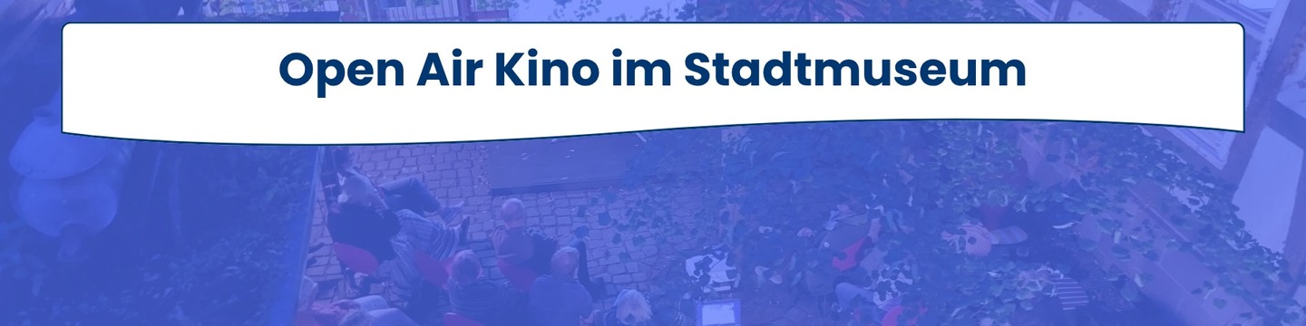 Open Air Kino im Außenbereich des Stadtmuseums